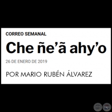 CHE E AHYO - POR MARIO RUBN LVAREZ - Sbado, 26 de enero de 2019